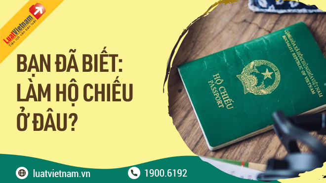 Địa chỉ nhận làm hộ chiếu online uy tín mà bạn nên biết 